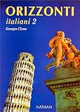 Orizzonti italiani, niveau 2 : livre de l'élève
