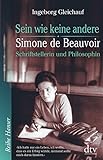 Sein wie keine andere: Simone de Beauvoir: Schriftstellerin und Philosophin (Reihe Hanser) by Ingeborg Gleichauf