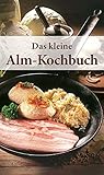 Das kleine Alm-Kochbuch (KOMPASS-Kochbücher, Band 1749) by Rosina Bauer