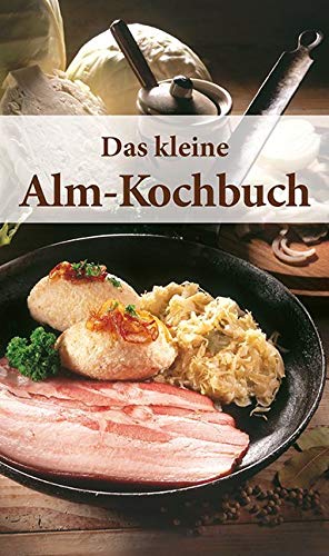 Das kleine Alm-Kochbuch (KOMPASS-Kochbücher, Band 1749)
