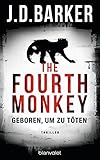 The Fourth Monkey - Geboren, um zu töten von J.D. Barker