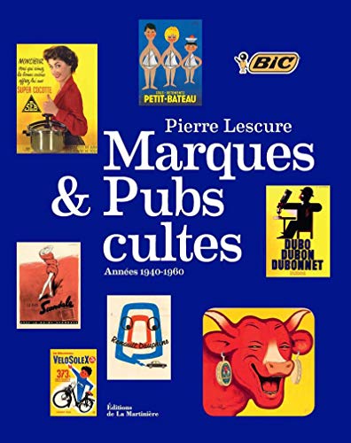 Marques et pubs cultes. Années 1940-1960 Marques et pubs cultes. Années 1940-1960