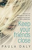 Keep Your Friends Close: ‘The UK’s answer to Liane Moriarty’ Claire McGowan Keep Your Friends Close: ‘The UK’s answer to Liane Moriarty’ Claire McGowan