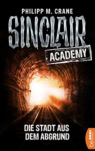 Sinclair Academy - 03: Die Stadt aus dem Abgrund (Die neuen Geisterjäger)
