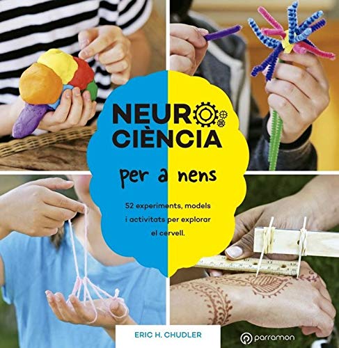 Neurociència per a nens 52 experiments, models i activitats per explorar el cervell (¡Eureka!)