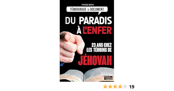 Du Paradis A L Enfer 23 Ans Chez Les Temoins De Jehovah Articles Sans C Ebook Bastin Michele Boite A Pandore La Amazon Fr Du Paradis A L Enfer 23 Ans Chez Les Temoins De Jehovah Articles Sans C Ebook Bastin Michele Boite A Pandore La Amazon Fr