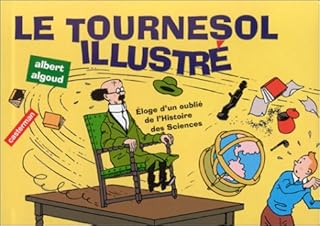 jaquette livre Le tournesol illustré : Eloge d'un oublié de l'histoire des sciences