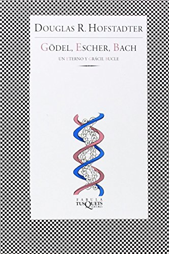 Download Godel, Escher, Bach: Un Eterno y Gracil Bucle = Godel, Escher, Bach (Fabula (Tusquets Editores))