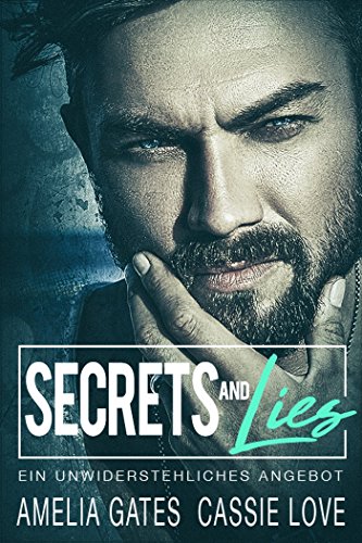 Secrets and Lies: Ein unwiderstehliches Angebot von [Gates, Amelia, Love, Cassie]