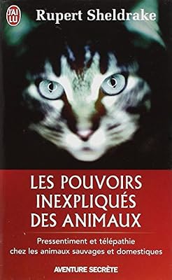 J'ai Lu Les pouvoirs inexpliqués des animaux - Pressentiment et télépathie chez les animaux sauvages et domestiques