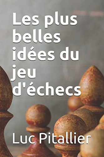 Télécharger Les plus belles idées du jeu d'échecs Francais PDF