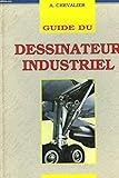 GUIDE DU DESSINATEUR INDUSTRIEL