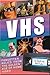 Produktbild VHS: Absurd, Odd, and Ridiculous Relics from the Videotape Era