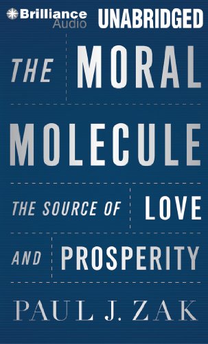 The Moral Molecule: The Source of Love and Prosperity