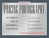Pricing Photography: The Complete Guide to Assignment and Stock Prices by 