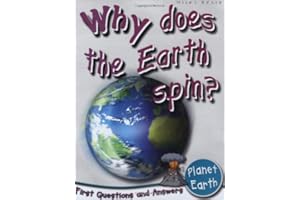 Planet Earth: Why Does the Earth Spin? (First Questions and Answers) (First Q&A)
