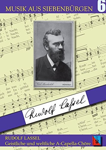 Preisvergleich Produktbild Rudolf Lassel - Geistliche und weltliche A-Capella-Chöre (Musik aus Siebenbürgen)
