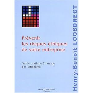 Prévenir les risques éthiques de votre entreprise : Guide pratique à l'usage des dirigeants