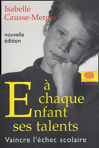 Télécharger A chaque enfant ses talents : Vaincre l'échec scolaire PDF