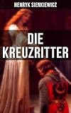Bücher Neuerscheinungen 2022 - Die Kreuzritter von Henryk Sienkiewicz