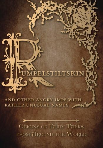 Rumpelstiltskin: Origins of Fairy Tales from Around the World