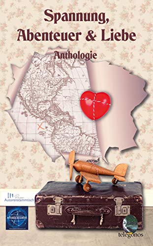 Cover zum Buch Spannung, Abenteuer & Liebe: Anthologie
