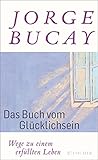 Cover zum Buch Das Buch vom Glücklichsein: Wege zu e...