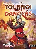 Le tournoi de tous les dangers - Livre dont tu es le héros - Dès 8 ans (01)