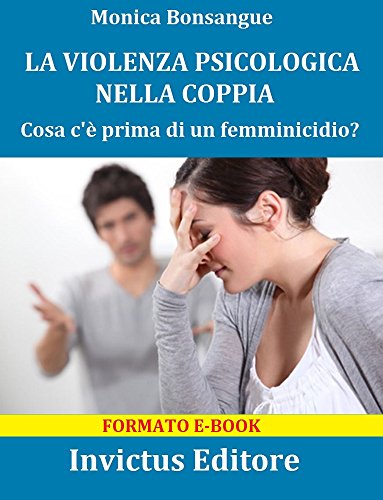 Download La violenza psicologica nella coppia: Cosa c'è prima di un femminicidio? Download La violenza psicologica nella coppia: Cosa c'è prima di un femminicidio?