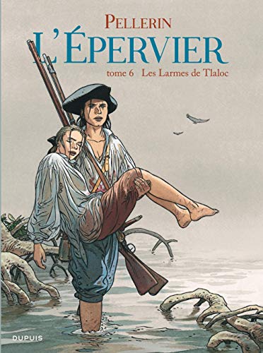 L'épervier, tome 6 : Les larmes de Tlaloc by Pellerin