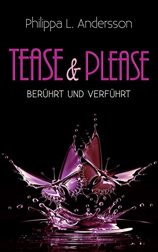 Tease & Please - berührt und verführt von [Andersson, Philippa L.]