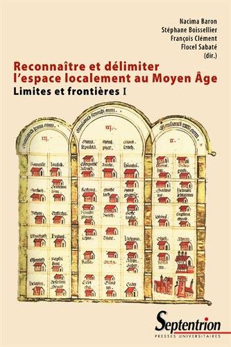 Reconnaître et délimiter l'espace localement au moyen-âge: Limites et frontières (vol I) francais Reconnaître et délimiter l'espace localement au moyen-âge: Limites et frontières (vol I) francais