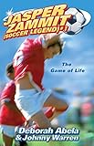 Jasper Zammit Soccer Legend 1: The Game Of Life (Jasper Zammit (Soccer Legend)) (English Edition) by Deborah Abela