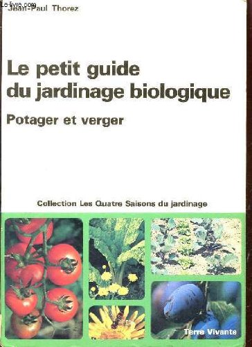 Le petit guide du jardinage biologique : Potager et verger Le petit guide du jardinage biologique : Potager et verger