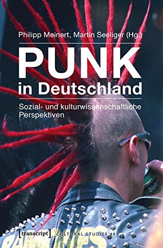 Download Punk in Deutschland: Sozial- und kulturwissenschaftliche Perspektiven (Cultural Studies) Download Punk in Deutschland: Sozial- und kulturwissenschaftliche Perspektiven (Cultural Studies)