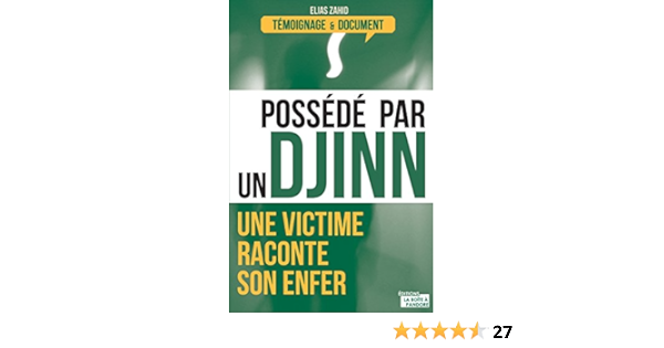 Possede Par Un Djinn Une Victime Raconte Son Enfer Temoignages Documents Ebook Zahid Elias Amazon Fr