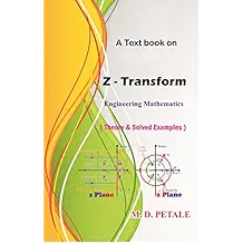 Z - Transform: Theory & Solved Examples (Engineering Mathematics Book 4)