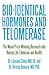 Produktbild Bio-Identical Hormones and Telomerase: The Nobel Prize-Winning Research into Human Life Extension and Health