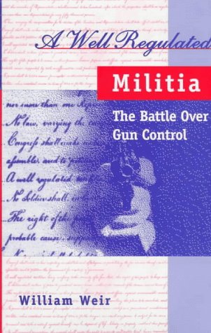A Well Regulated Militia: The Battle over Gun Control