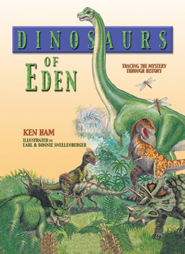Dinosaurs of Eden: A Biblical Journey Through Time