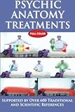 Image de Psychic Anatomy Treatments Color Ed: Energy Healing-Empowerment at its Best!: Supported by Over 600 Traditional and Scientific References
