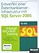 Entwerfen einer Datenbankserver-Infrastruktur mit Microsoft SQL Server 2005 - Original Microsoft Training für Examen 70-443: Praktisches Selbststudium und Prüfungsvorbereitung by 