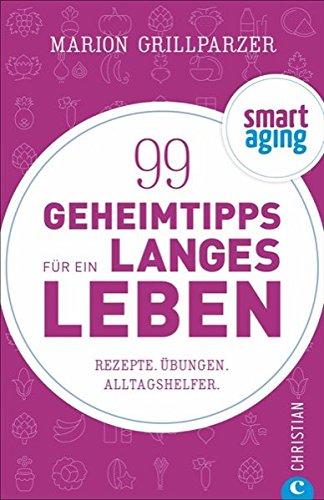 Download Smart Aging: 99 Geheimtipps für ein langes Leben. Rezepte, Übungen und Achtsamkeitstipps. Anti-Aging-Tipps von Clean Eating über Atemübungen bis zu Fitnesstipps. Gesünder leben, älter werden. Download Smart Aging: 99 Geheimtipps für ein langes Leben. Rezepte, Übungen und Achtsamkeitstipps. Anti-Aging-Tipps von Clean Eating über Atemübungen bis zu Fitnesstipps. Gesünder leben, älter werden.