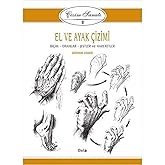 &Ccedil;izim Sanatı 2-El ve Ayak &Ccedil;izimi: Bi&ccedil;im - Oranlar Jestler ve Hareketler
