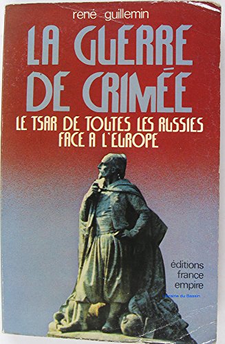 La Guerre de Crimée. Le Tsar de toutes les Russies face à l'Europe.