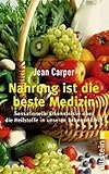 Nahrung ist die beste Medizin: Sensationelle Erkenntnisse über die Heilstoffe in unseren Lebensmitteln by 