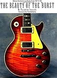 The Beauty of the 'Burst: Gibson Sunburst Les Pauls from '58 to '60: Gibson Sunburst Les Pauls from 1958 to 1960 by