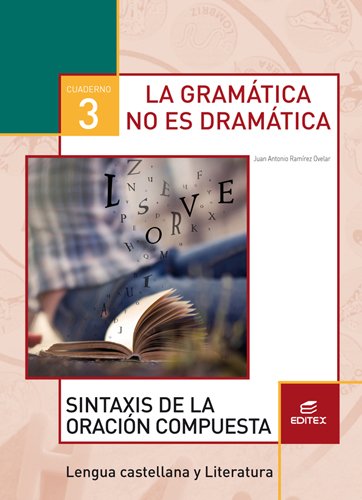 Cuaderno 3 La gramática no es dramática Sintaxis de la oración compuesta (Secundaria)