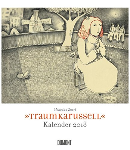 Traumkarussell 2018 - Illustriert von Mehrdad Zaeri - Wandkalender im Format 34,5 x 40 cm - Spiralbindung