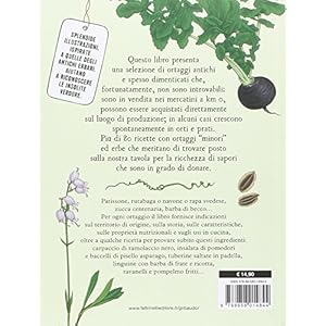 Le verdure dimenticate. Conoscere e cucinare ortaggi antichi, insoliti e curiosi